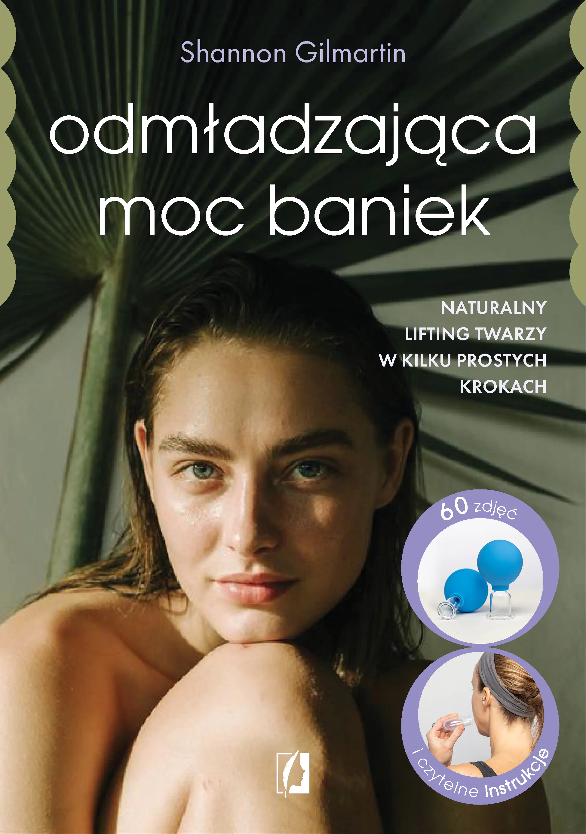 Książka - Odmładzająca moc baniek. Naturalny lifting twarzy w kilku prostych krokach
