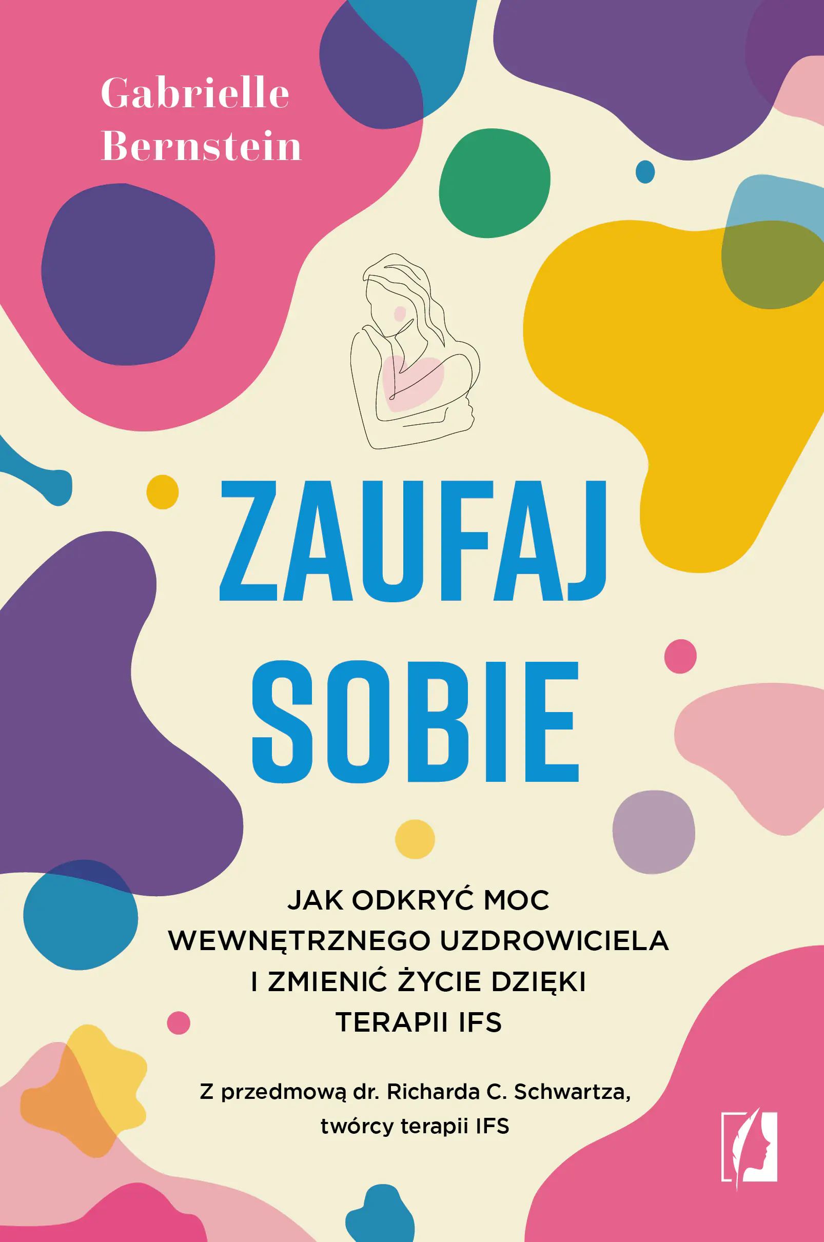 Książka - Zaufaj sobie. Jak odkryć moc wewnętrznego uzdrowiciela i zmienić życie dzięki terapii IFS