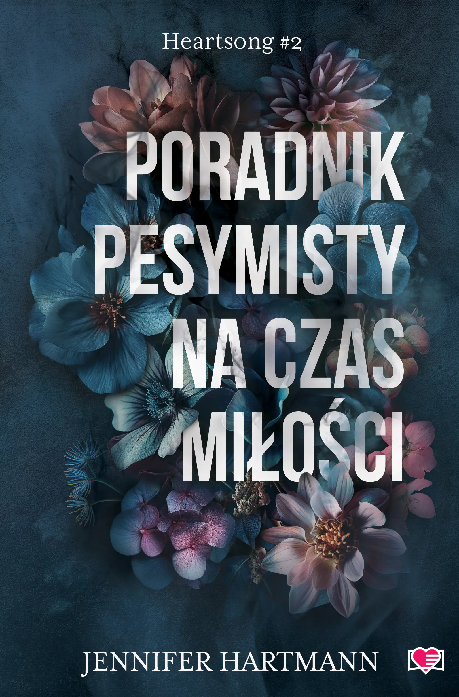 Książka - Poradnik pesymisty na czas miłości. Heartsong. Tom 2