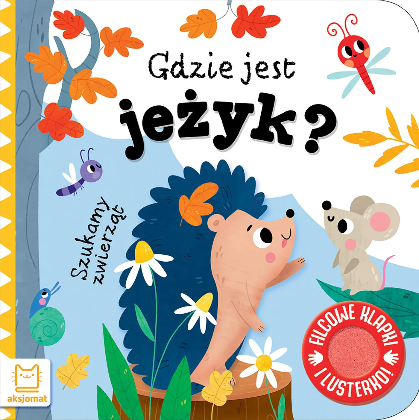Książka - Szukamy zwierząt. Gdzie jest jeżyk  Filcowe klapki i lusterko