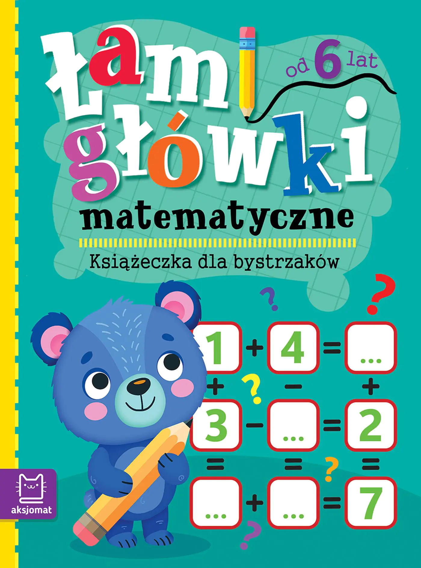 Książka - Łamigłówki matematyczne. Książeczka dla bystrzaków. Od 6 lat