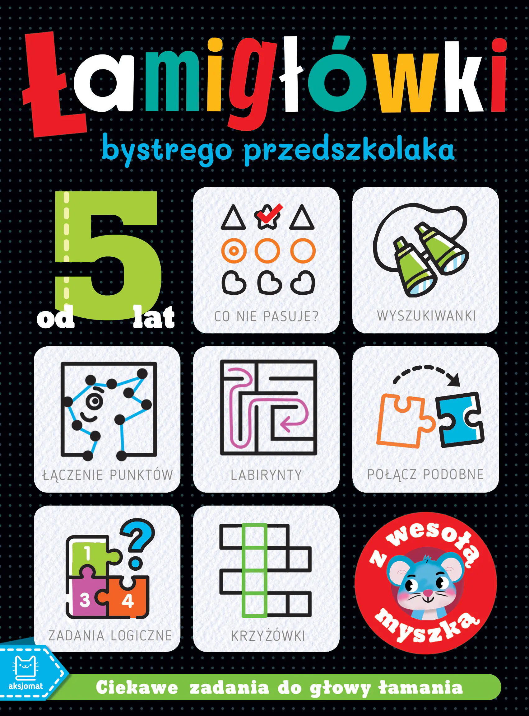 Książka - Łamigłówki bystrego przedszkolaka z wesołą myszką. Ciekawe zadania do głowy łamania. Od 5 lat