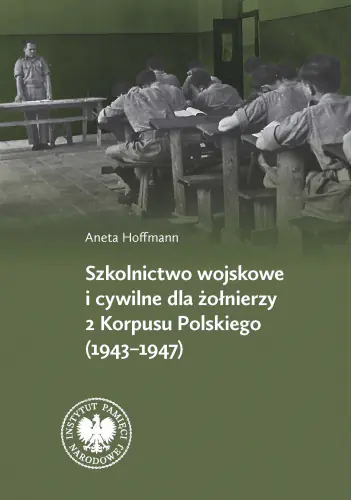 Książka - Szkolnictwo wojskowe i cywilne dla żołnierzy 2 Korpusu Polskiego 1944-1947