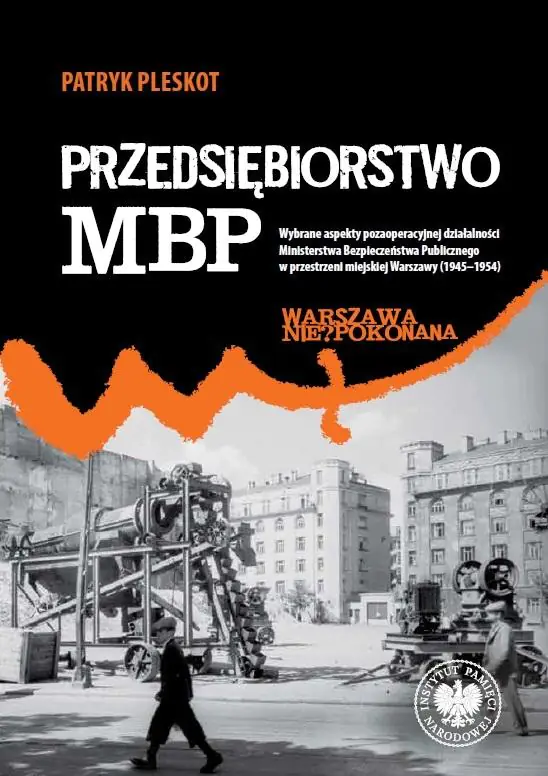Książka - Przedsiębiorstwo MBP. Wybrane aspekty pozaoperacyjnej działalności Ministerstwa Bezpieczeństwa Publicznego w przestrzeni