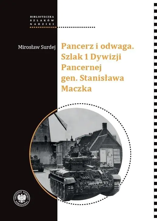 Książka - Pancerz i odwaga. Szlak 1 Dywizji Pancernej gen. Stanisława Maczka