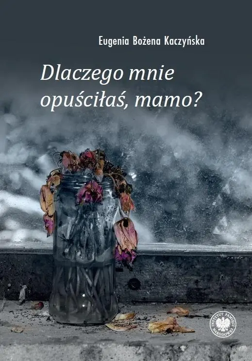 Książka - Dlaczego mnie opuściłaś, mamo?