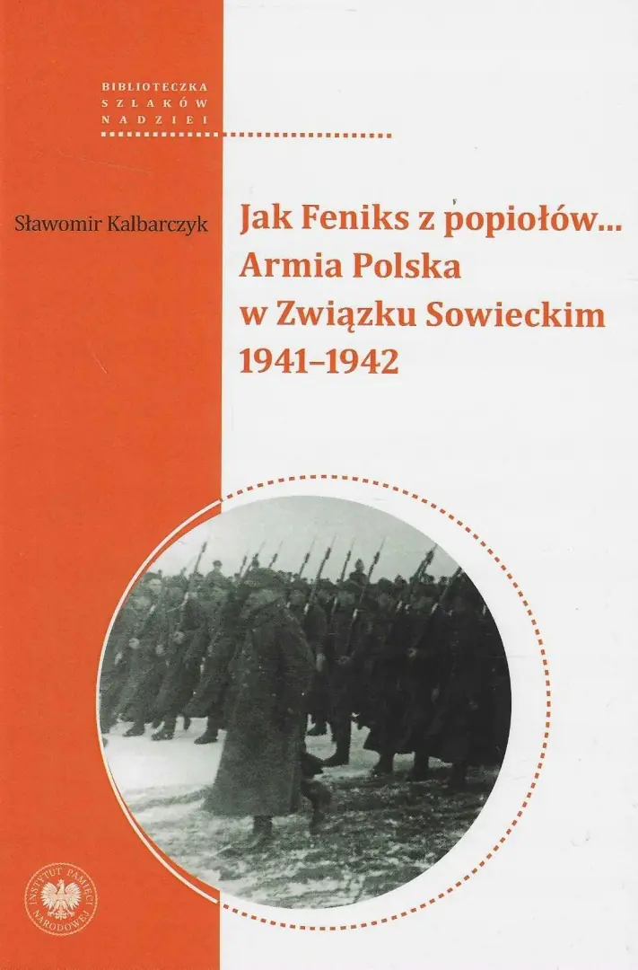 Książka - Jak Feniks z popiołów&hellip; Armia Polska w Związku Sowieckim 1941&ndash;1942