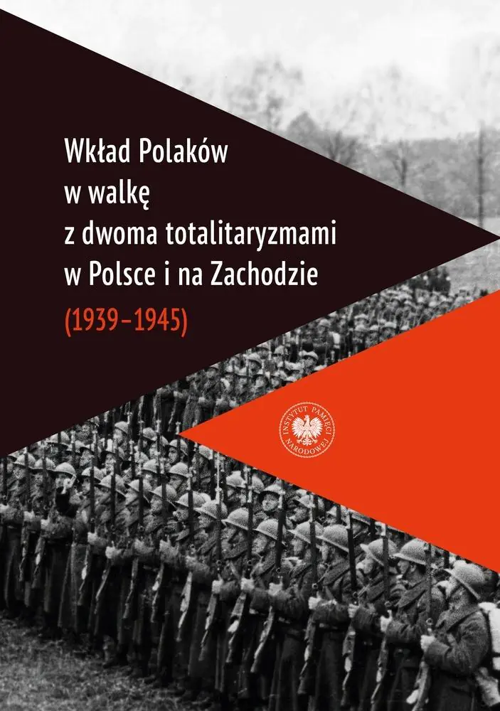 Książka - Wkład Polaków w walkę z dwoma totalitaryzmami w Polsce i na Zachodzie (1939&ndash;1945 )