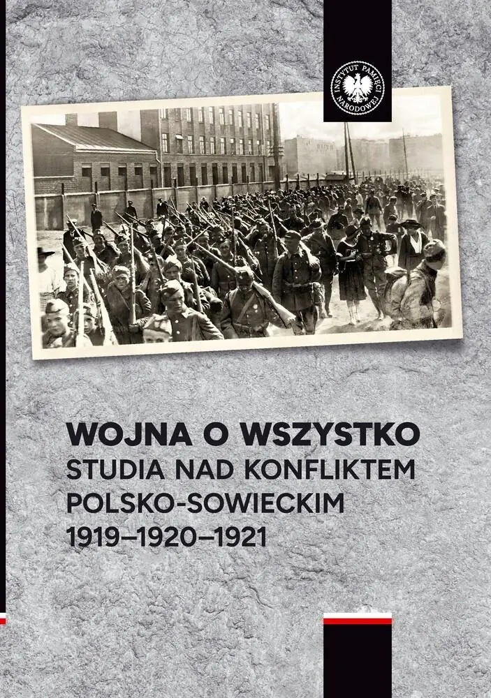 Książka - Wojna o wszystko. Studia nad konfliktem polsko-sowieckim 1919-1920-1921