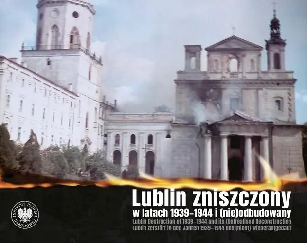 Książka - Lublin zniszczony w  latach 1939-1944 i (nie)odbudowany