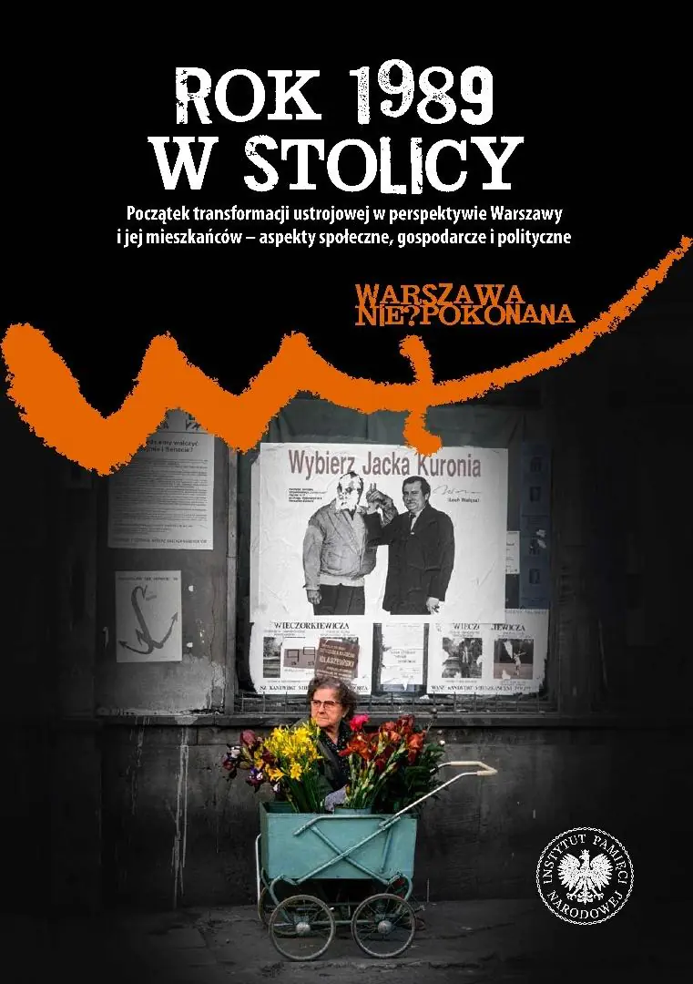 Książka - Rok 1989 w stolicy. Początek transformacji ustrojowej w perspektywie Warszawy i jej mieszkańców &ndash; aspekty społeczne, gospodarcze i polityczne