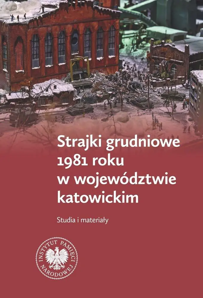 Książka - Strajki grudniowe 1981 roku w województwie katowickim. Studia i materiały