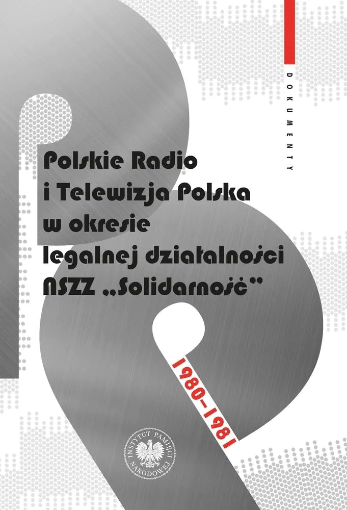 Książka - Polskie Radio i Telewizja Polska w okresie legalnej działalności NSZZ Solidarność 1980-1981. Dokumenty