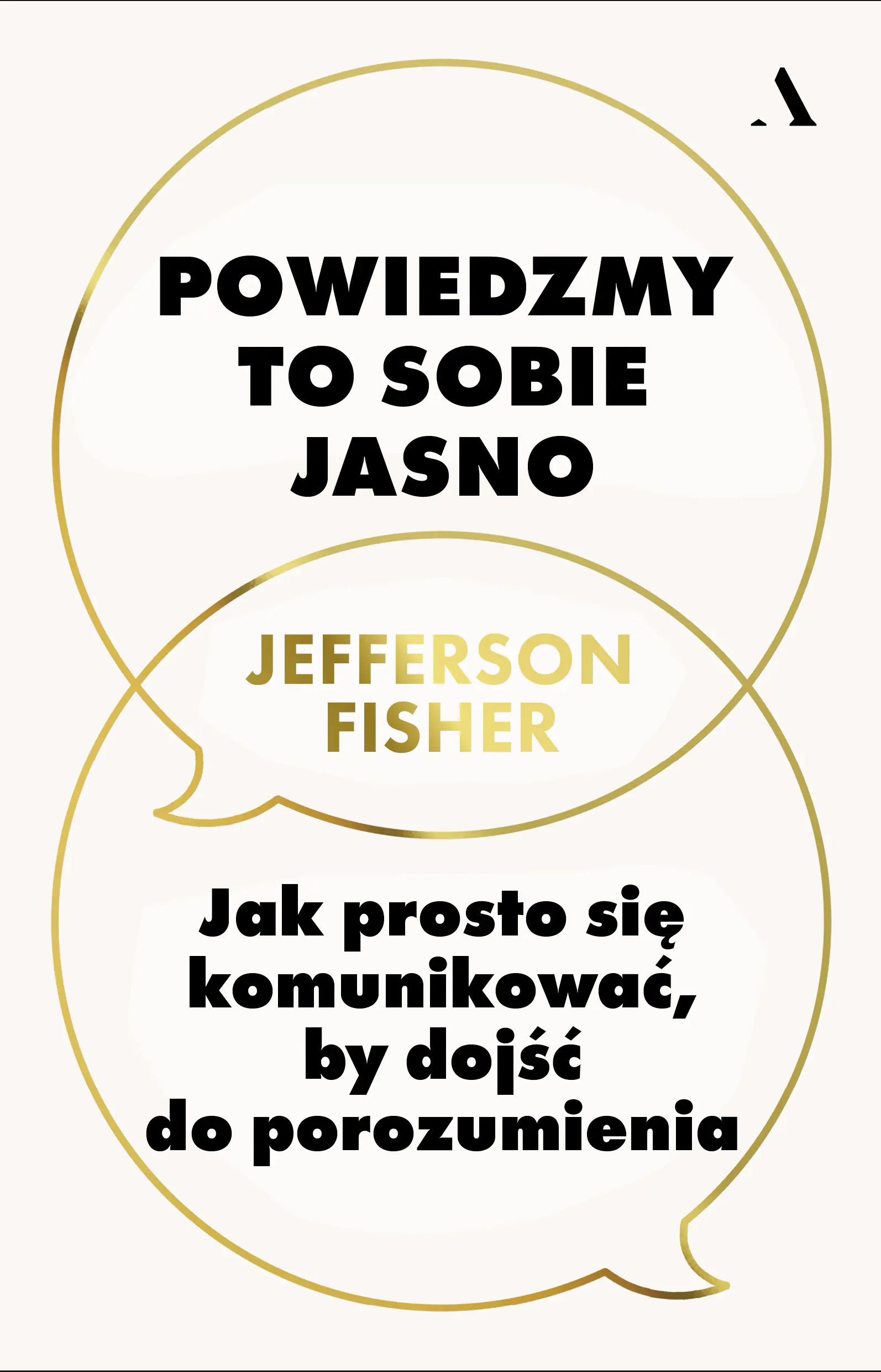 Książka - Powiedzmy to sobie jasno. Jak rozmawiać, by dojść do porozumienia
