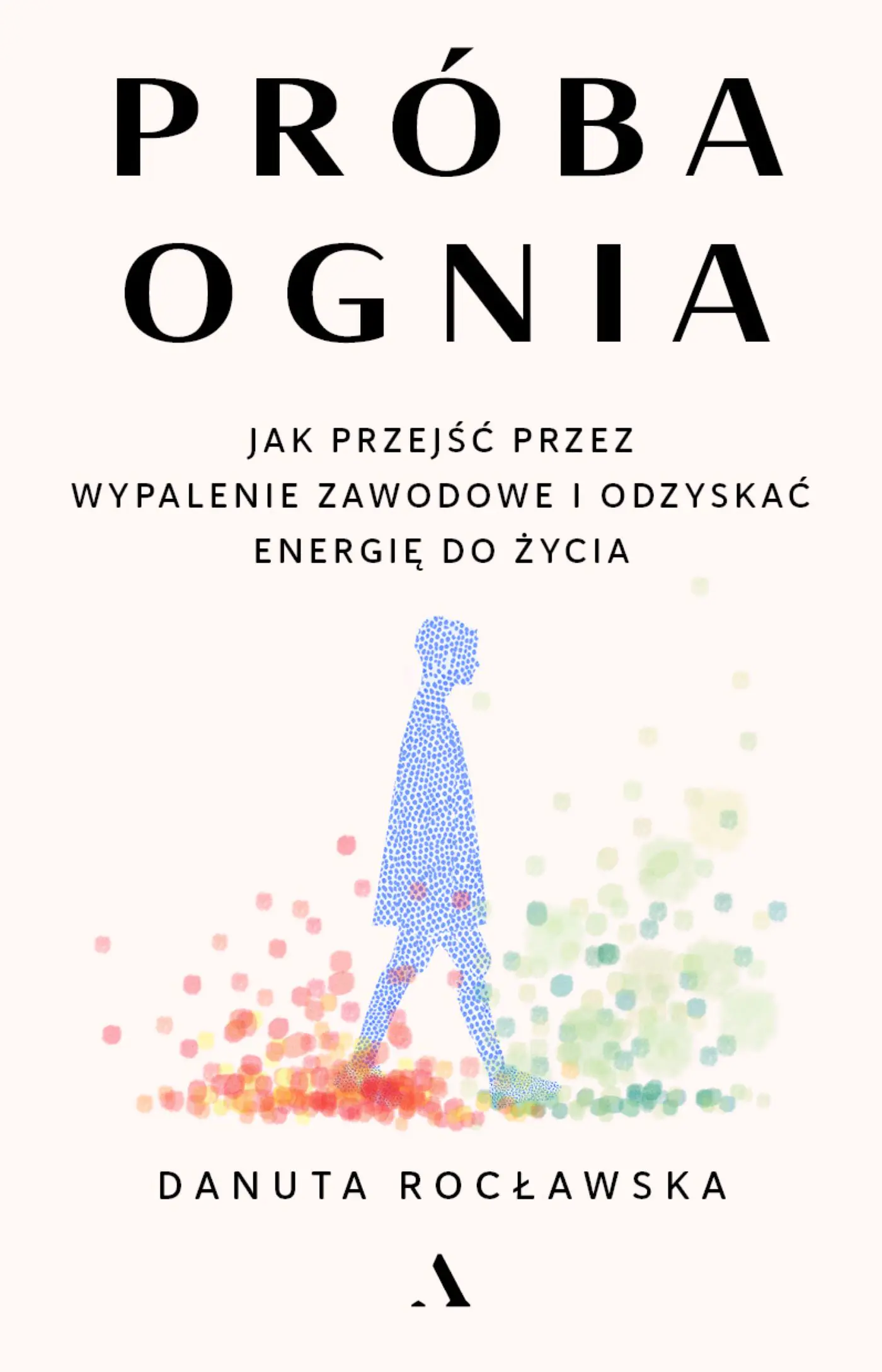 Książka - Próba ognia. Jak przejść przez wypalenie zawodowe i odzyskać energię do życia