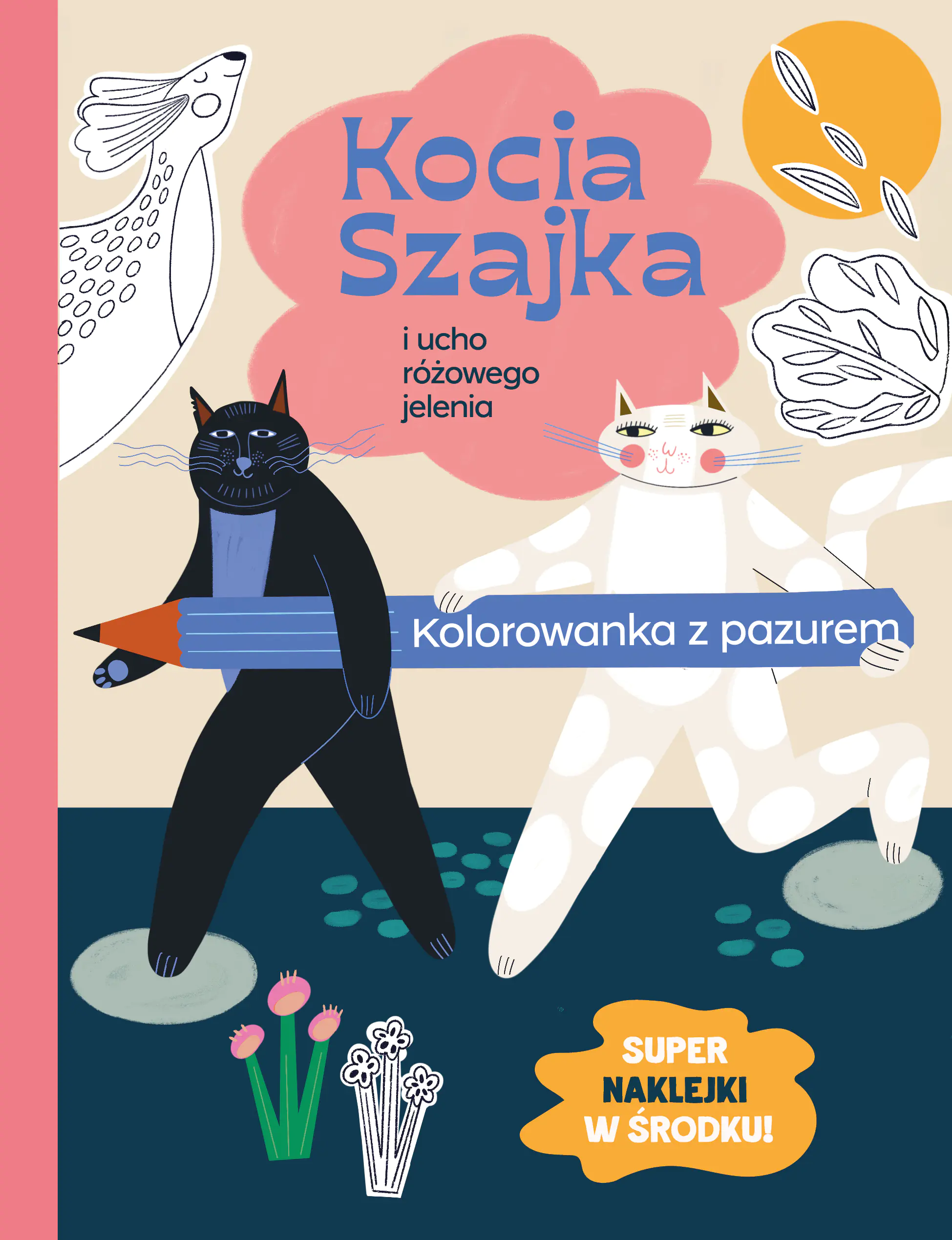 Książka - Kocia Szajka i ucho różowego jelenia. Kolorowanka z pazurem