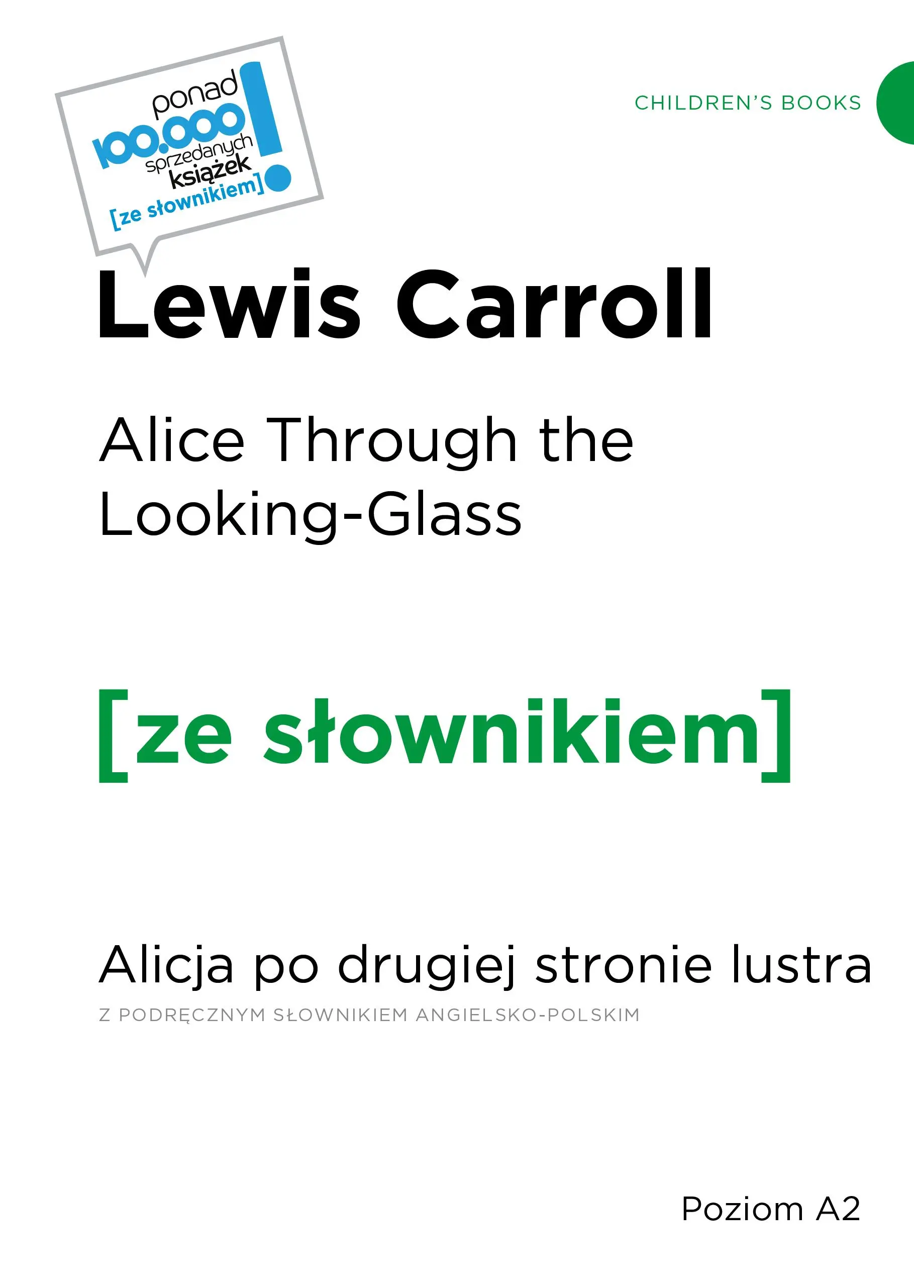 Książka - Alice Through the Looking / Glass Alicja po drugiej stronie lustra (z podręcznym słownikiem angielsko-polskim Poziom A2)