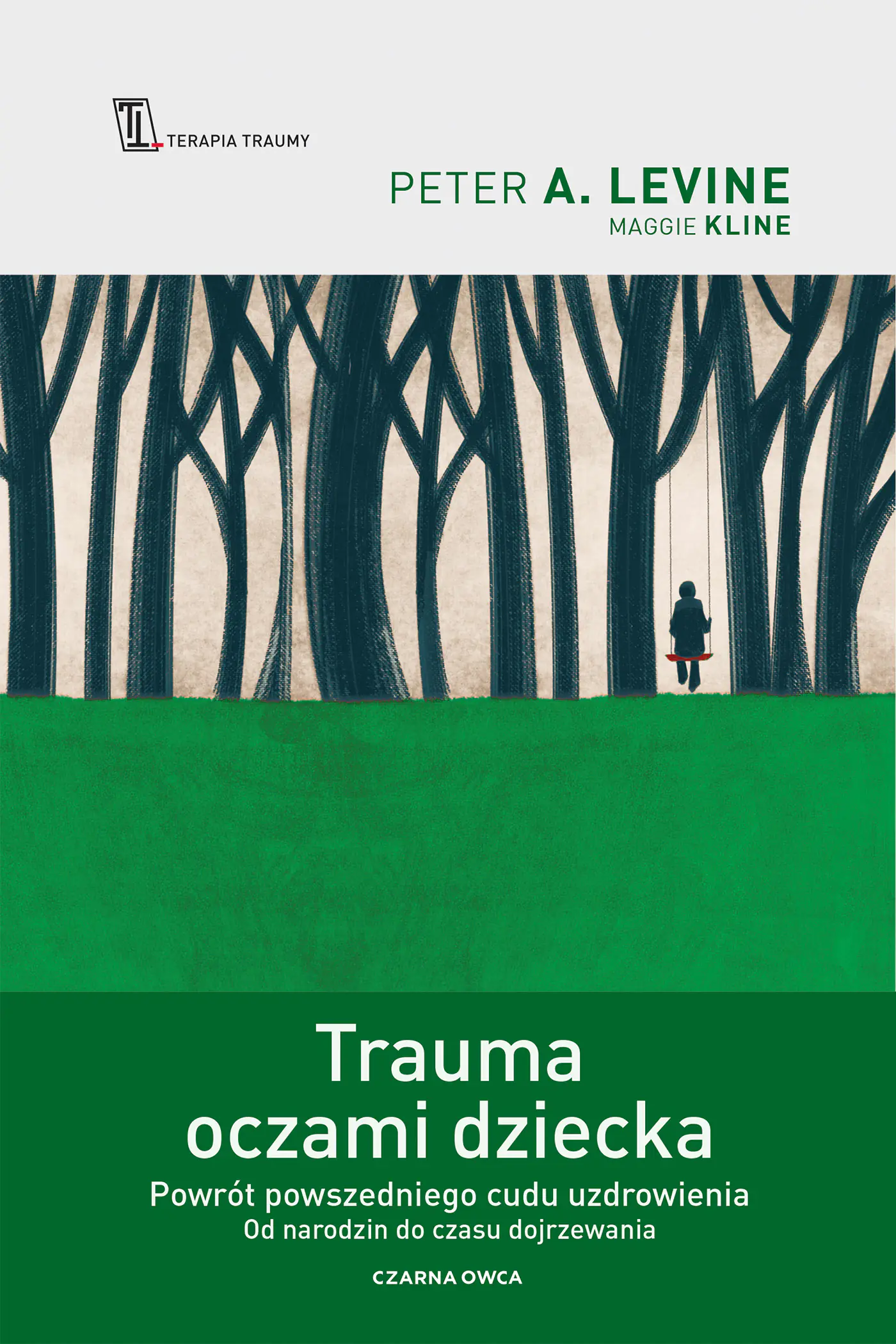 Książka - Trauma oczami dziecka. Powrót powszedniego cudu uzdrowienia od narodzin do czasu dojrzewania