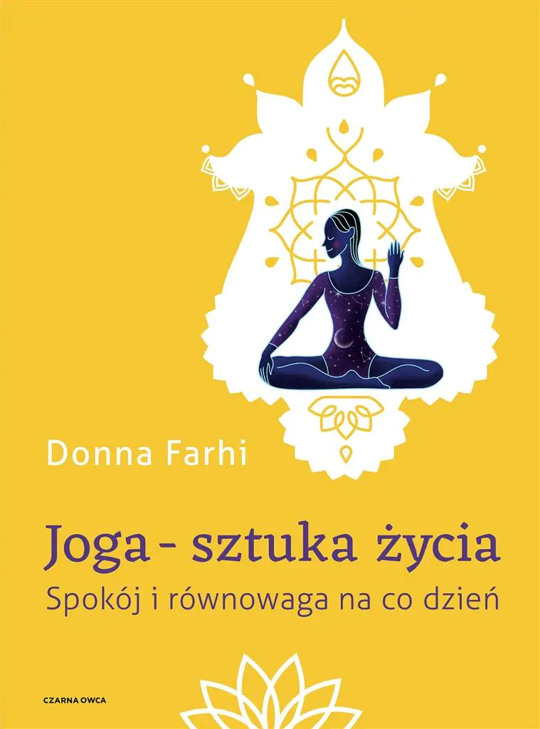 Joga – sztuka życia. Spokój i równowaga na co dzień