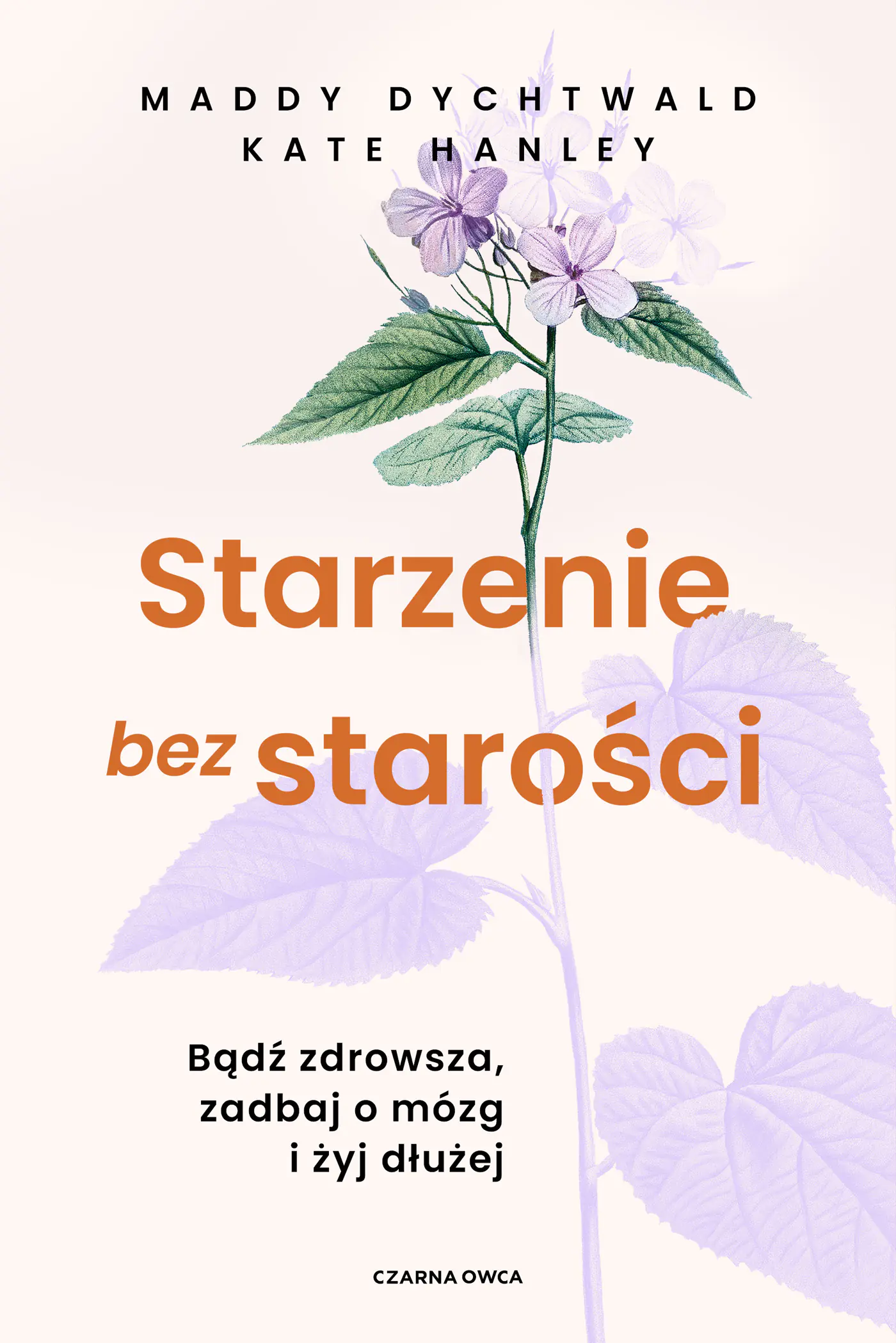 Książka - Starzenie bez starości. Bądź zdrowsza, zadbaj o mózg i żyj dłużej