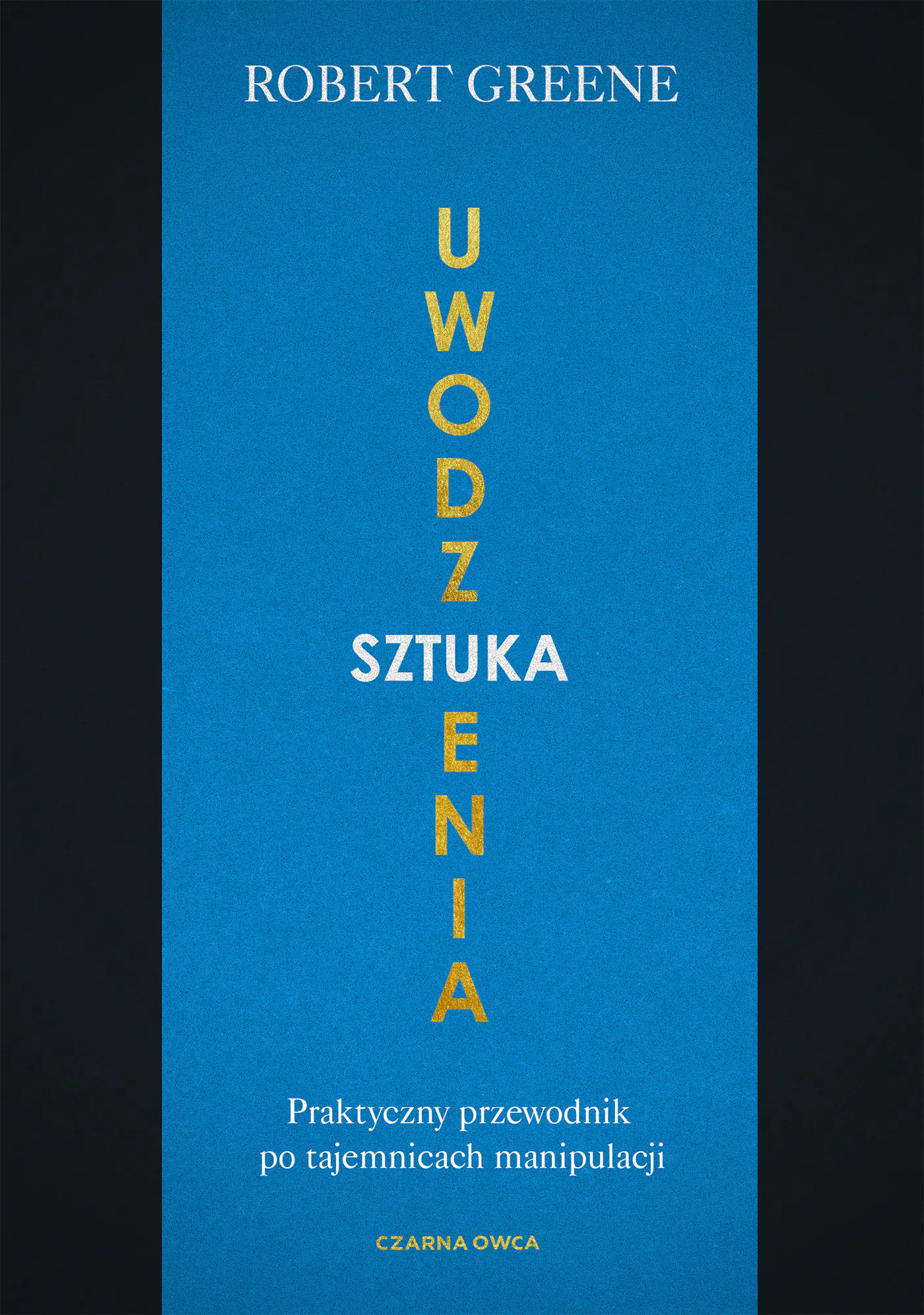 Książka - Sztuka uwodzenia. Praktyczny przewodnik po tajemnicach manipulacji