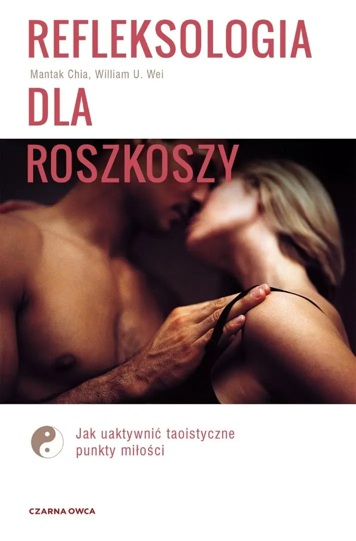 Książka - Refleksologia dla rozkoszy. Jak uaktywnić taoistyczne punkty miłości