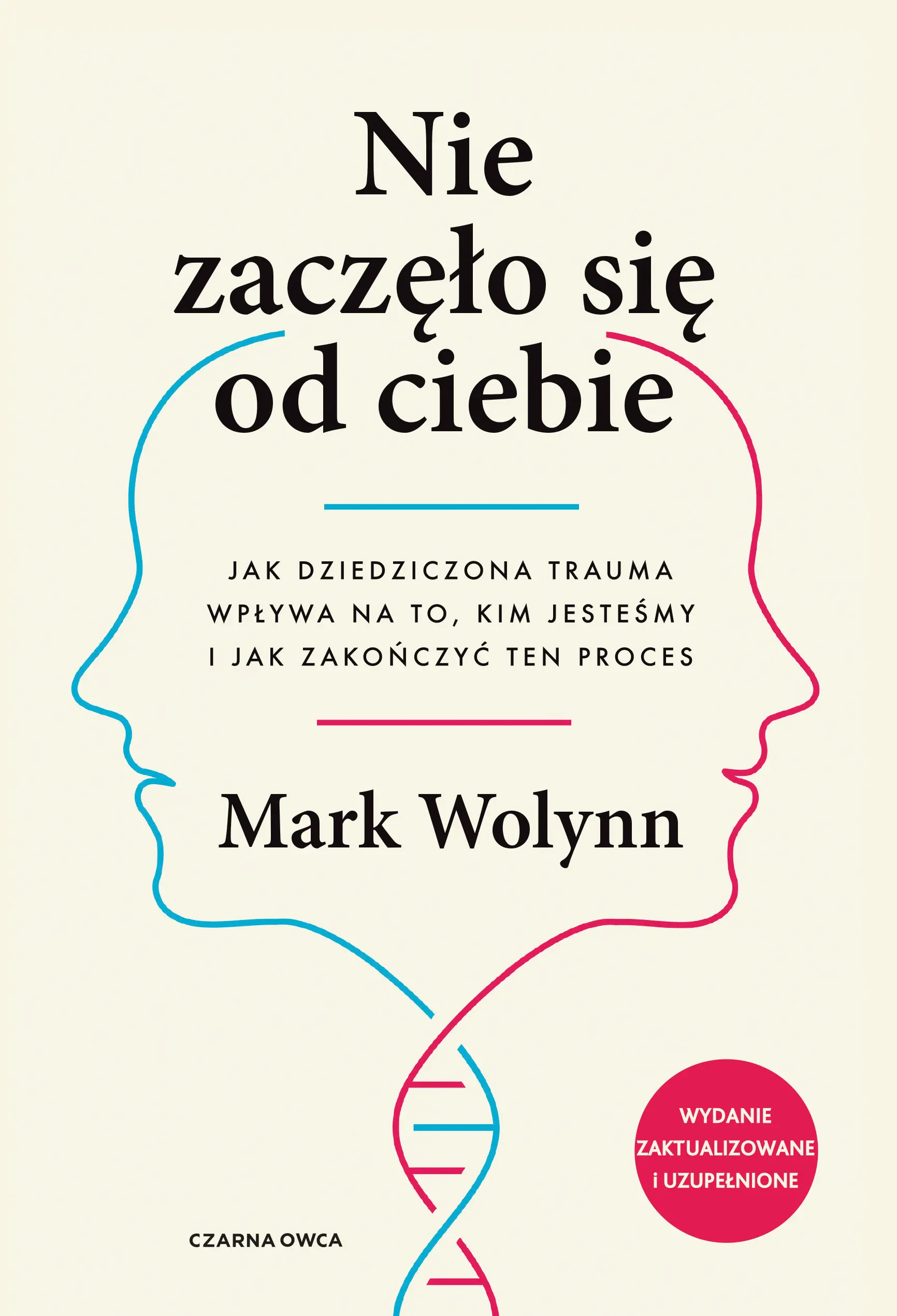 Książka - Nie zaczęło się od ciebie. Jak dziedziczona trauma wpływa na to, kim jesteśmy i jak zakończyć ten proces