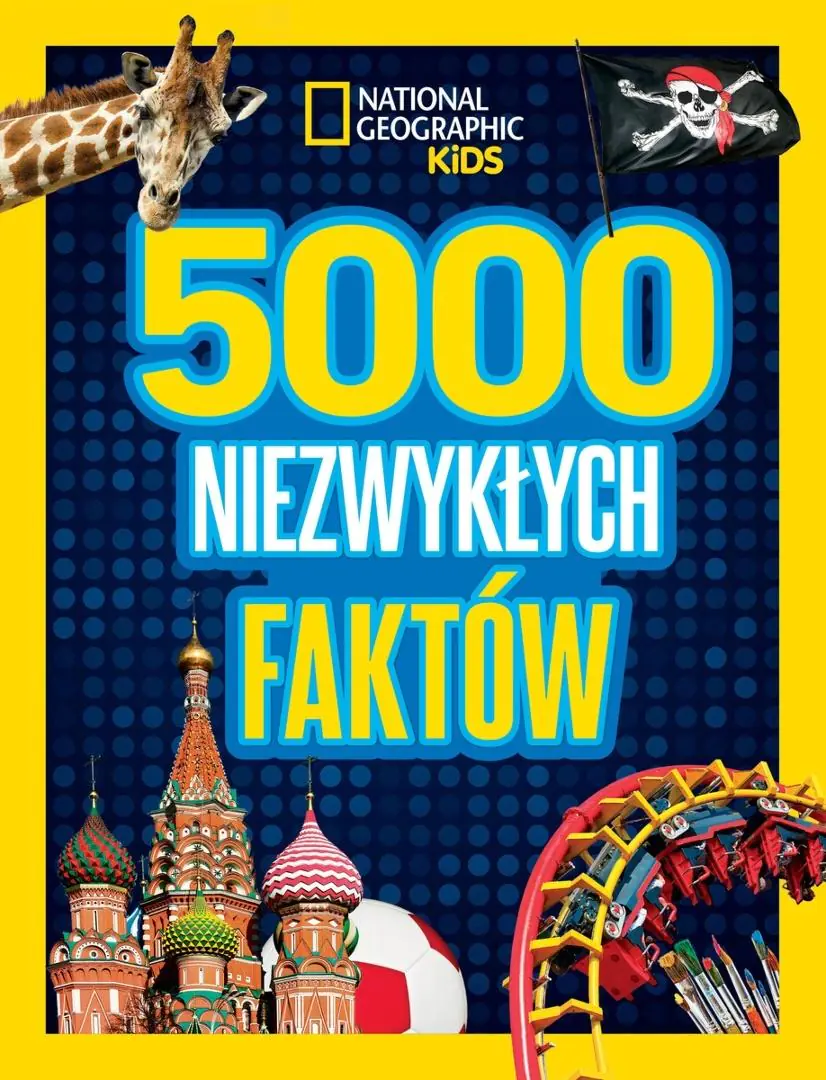 Książka - National Geographic Kids. 5000 niezwykłych faktów