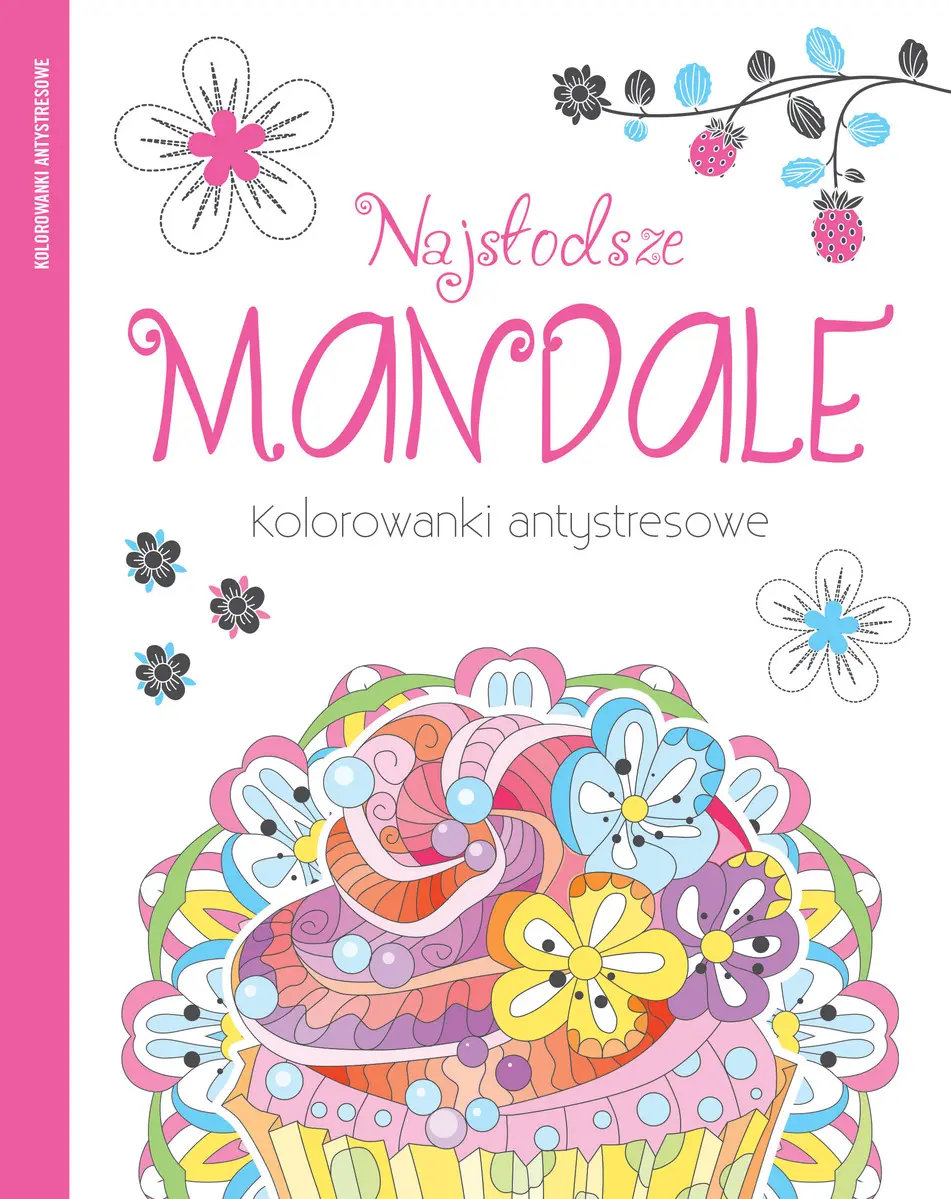 Książka - Najsłodsze mandale. Kolorowanki antystresowe