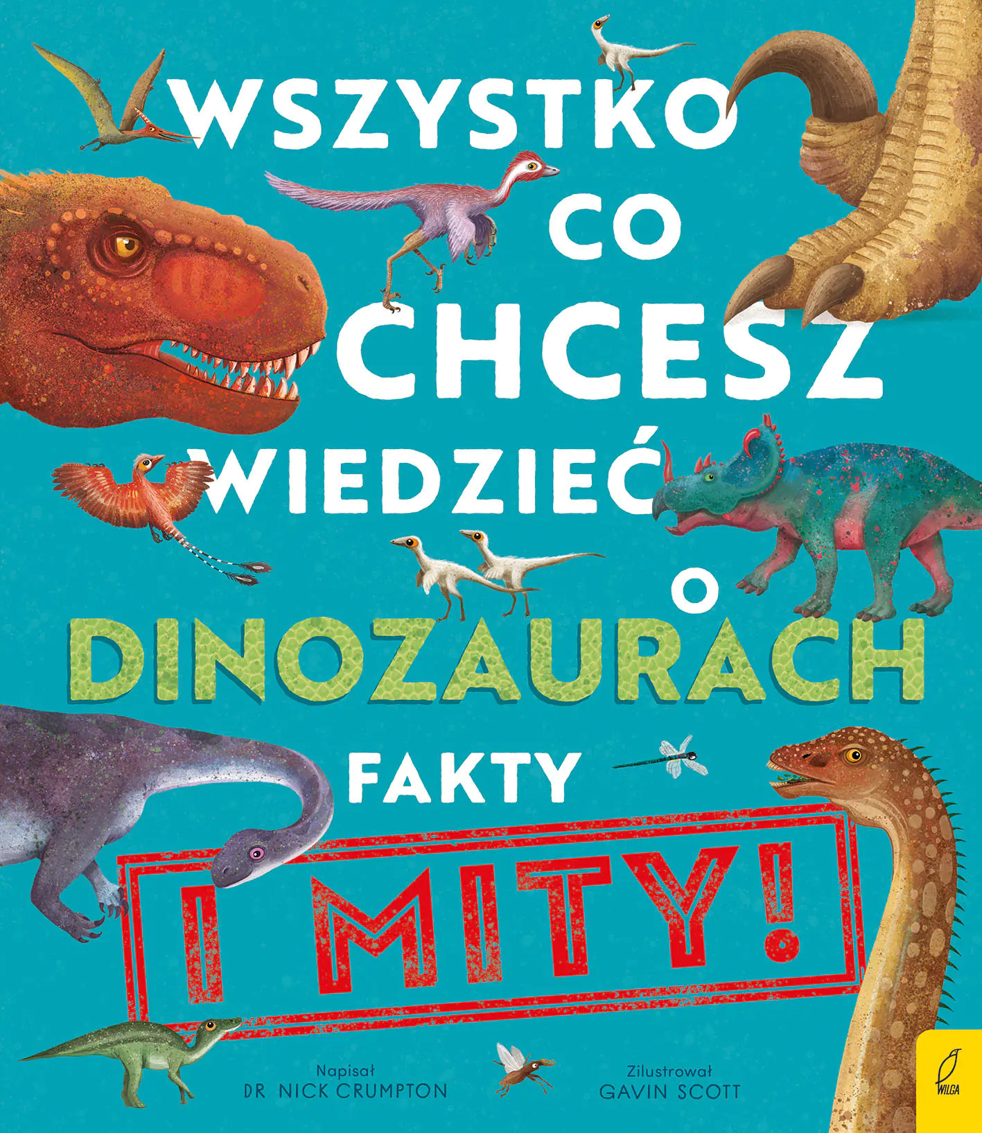 Książka - Wszystko, co chcesz wiedzieć dinozaurach. Fakty i mity