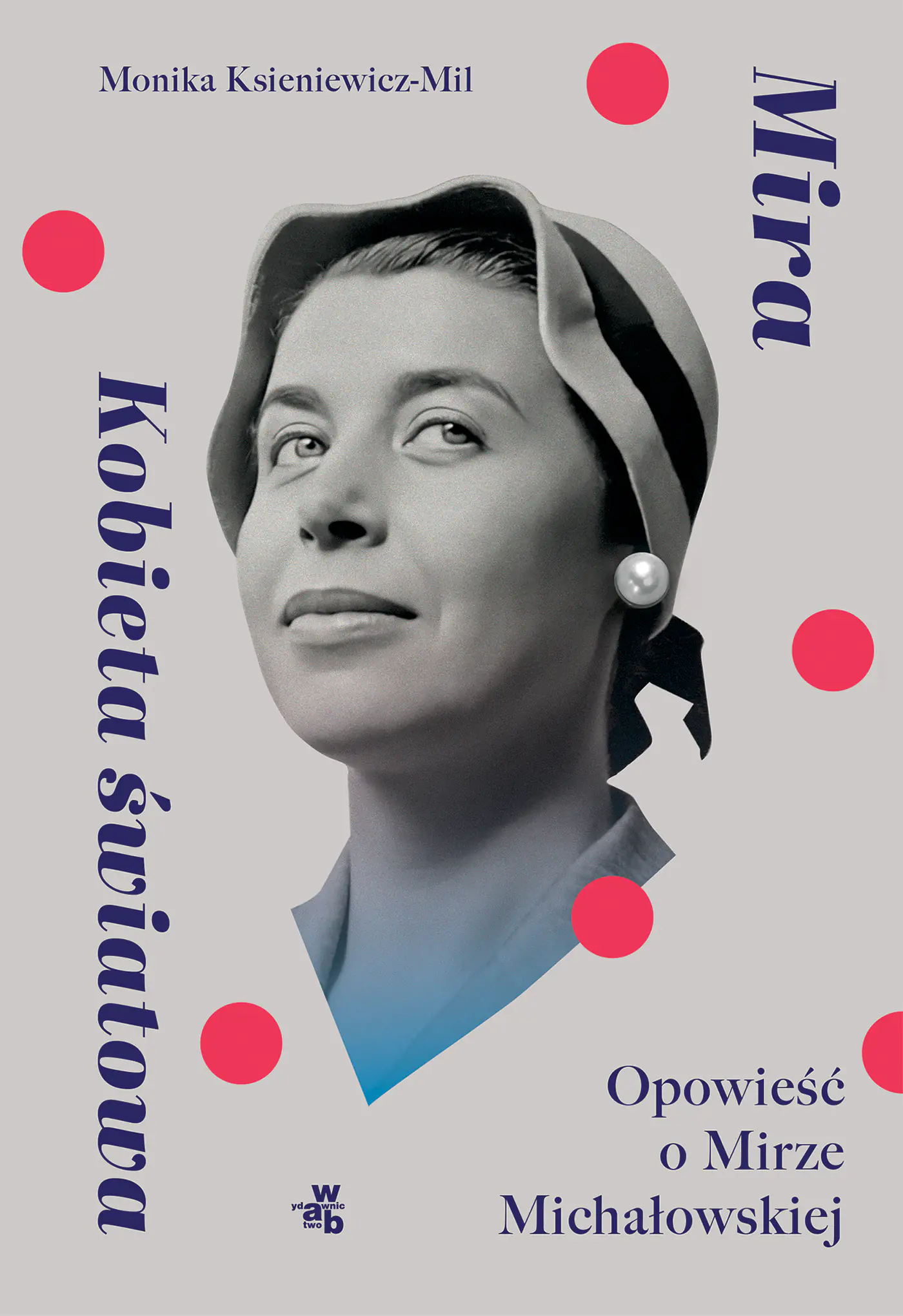 Książka - Mira. Kobieta światowa. Opowieść o Mirze Michałowskiej