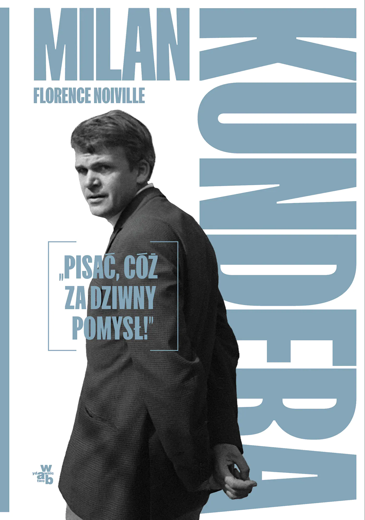 Książka - Milan Kundera: &bdquo;Pisać, cóż za dziwny pomysł!&rdquo;