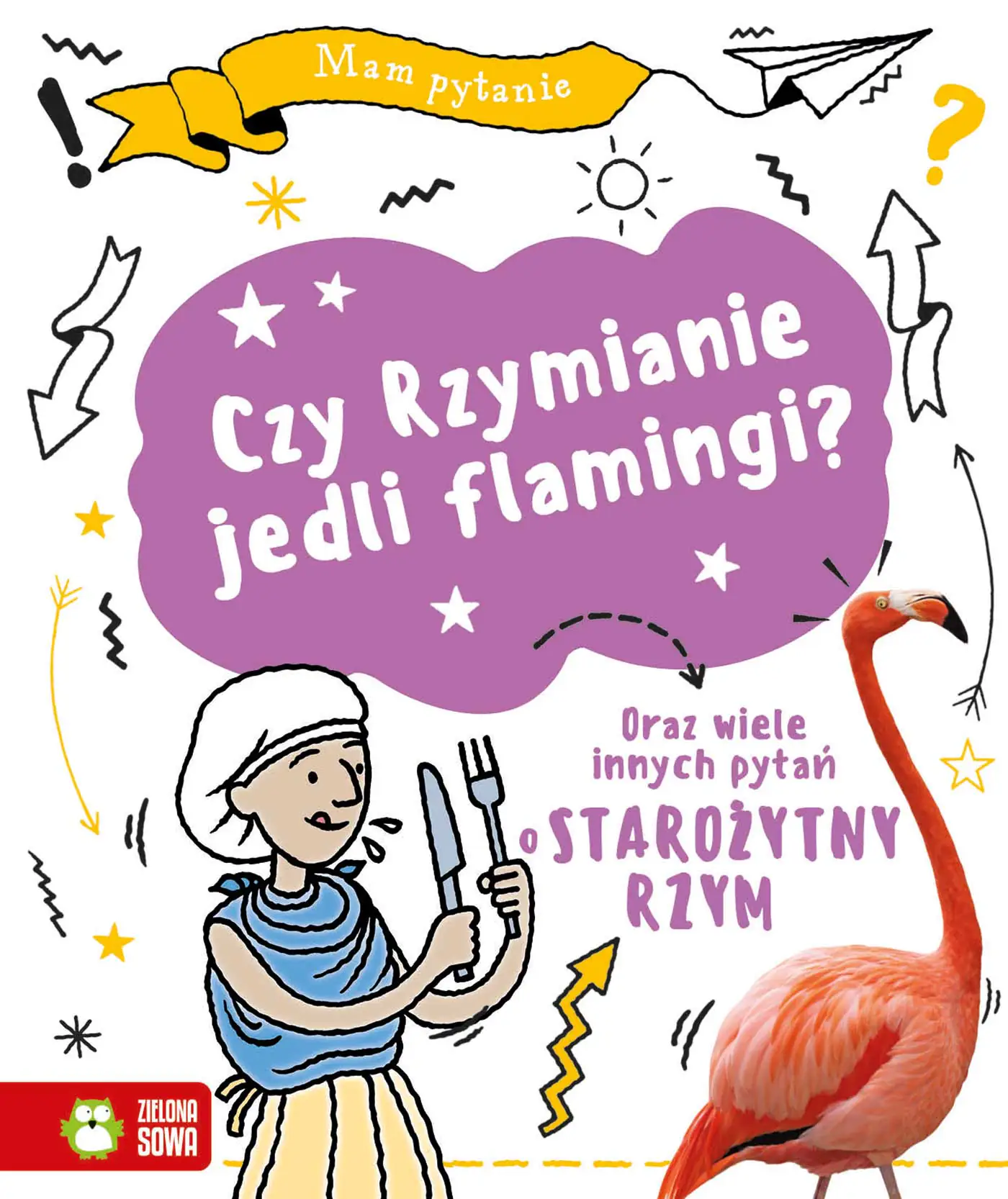 Książka - Mam pytanie. Czy Rzymianie jedli flamingi?