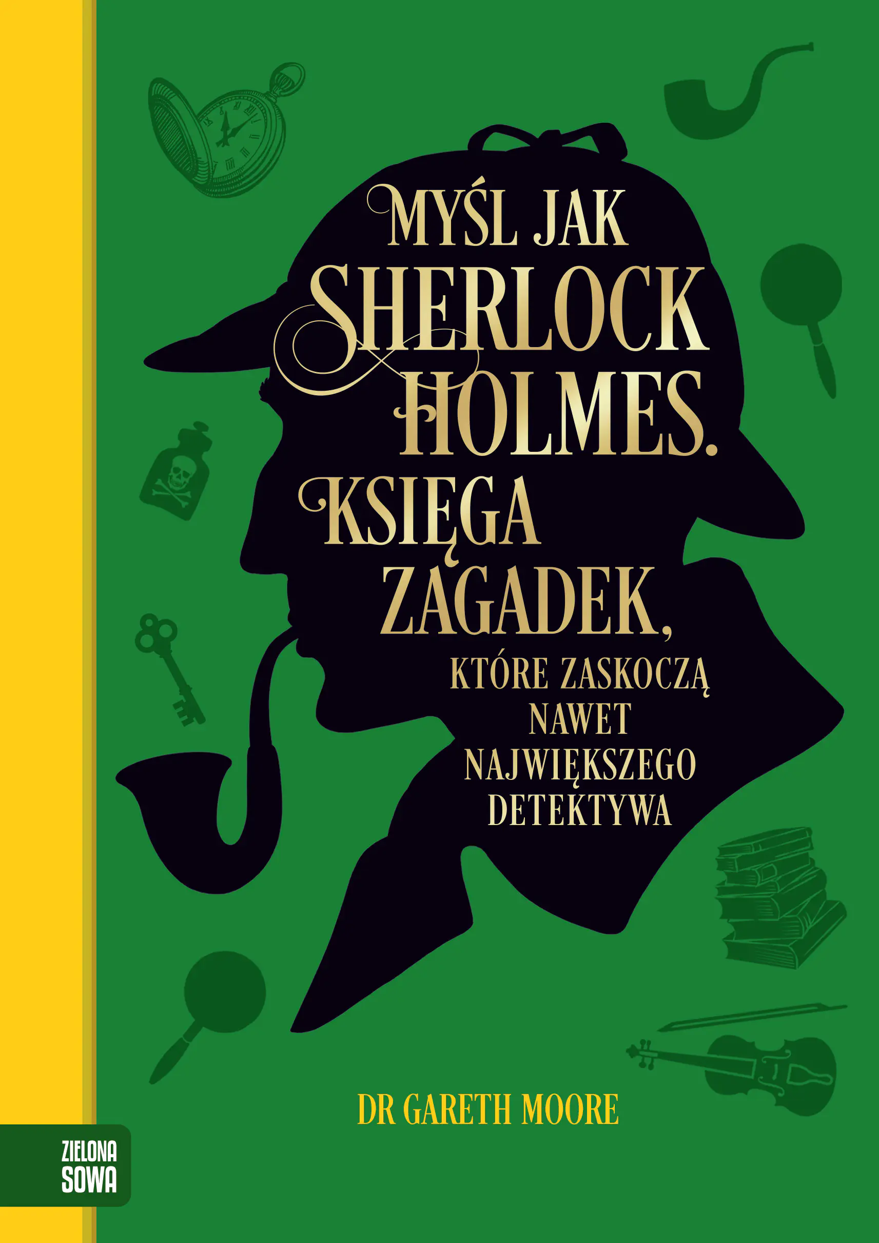Książka - Myśl jak Sherlock Holmes. Księga zagadek, które zaskoczą nawet największego detektywa