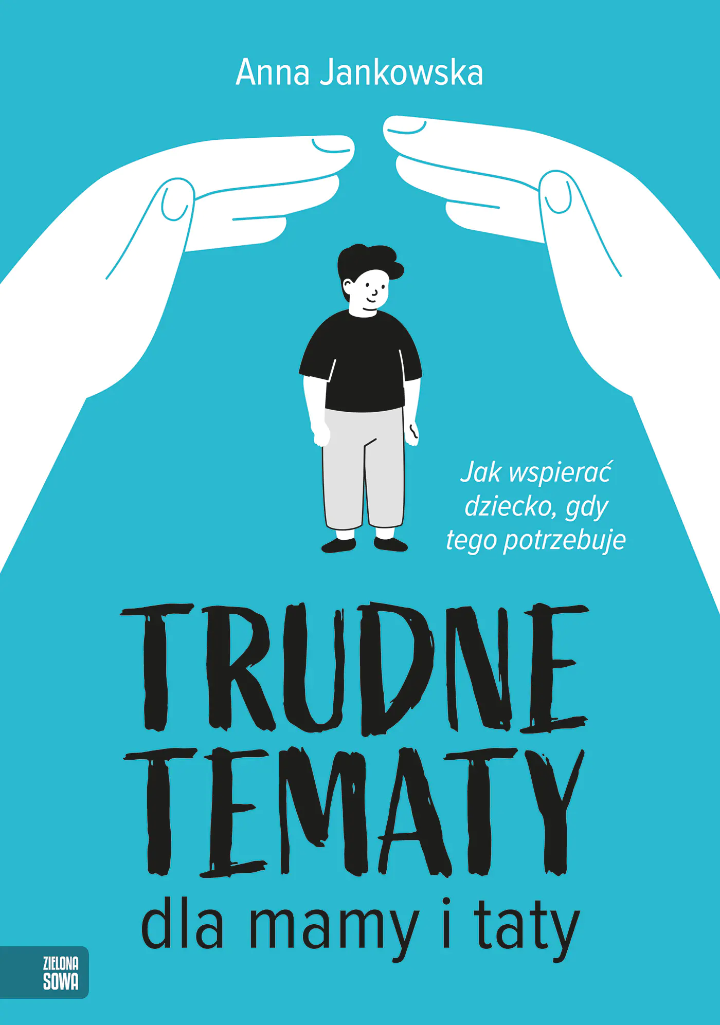 Książka - Trudne tematy dla mamy i taty. Jak wspierać dziecko, gdy tego potrzebuje