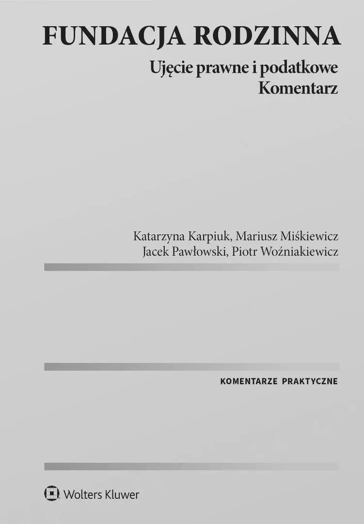 Książka - Fundacja rodzinna. Ujęcie prawne i podatkowe. Komentarz
