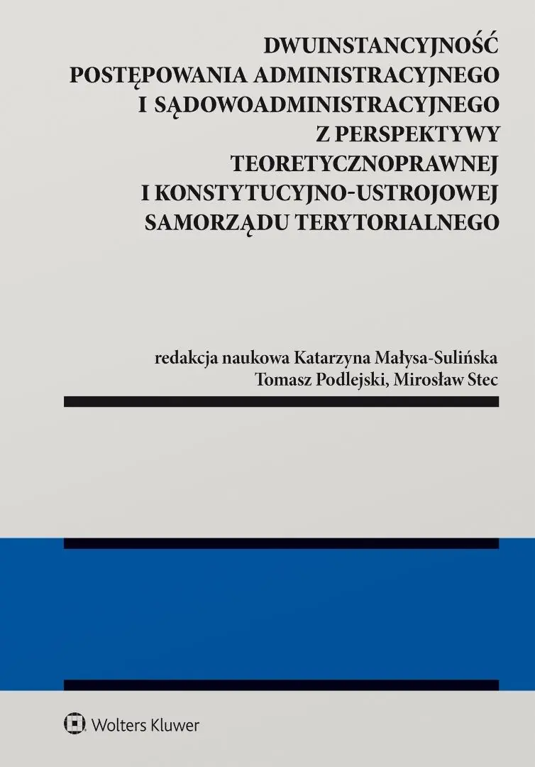 Książka - Dwuinstancyjność postępowania administracyjnego i sądowoadministracyjnego z perspektywy pozycji kons