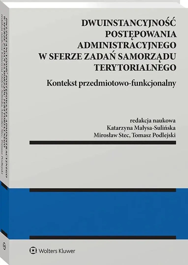Książka - Dwuinstancyjność postępowania administracyjnego w sferze zadań samorządu terytorialnego. Kontekst pr