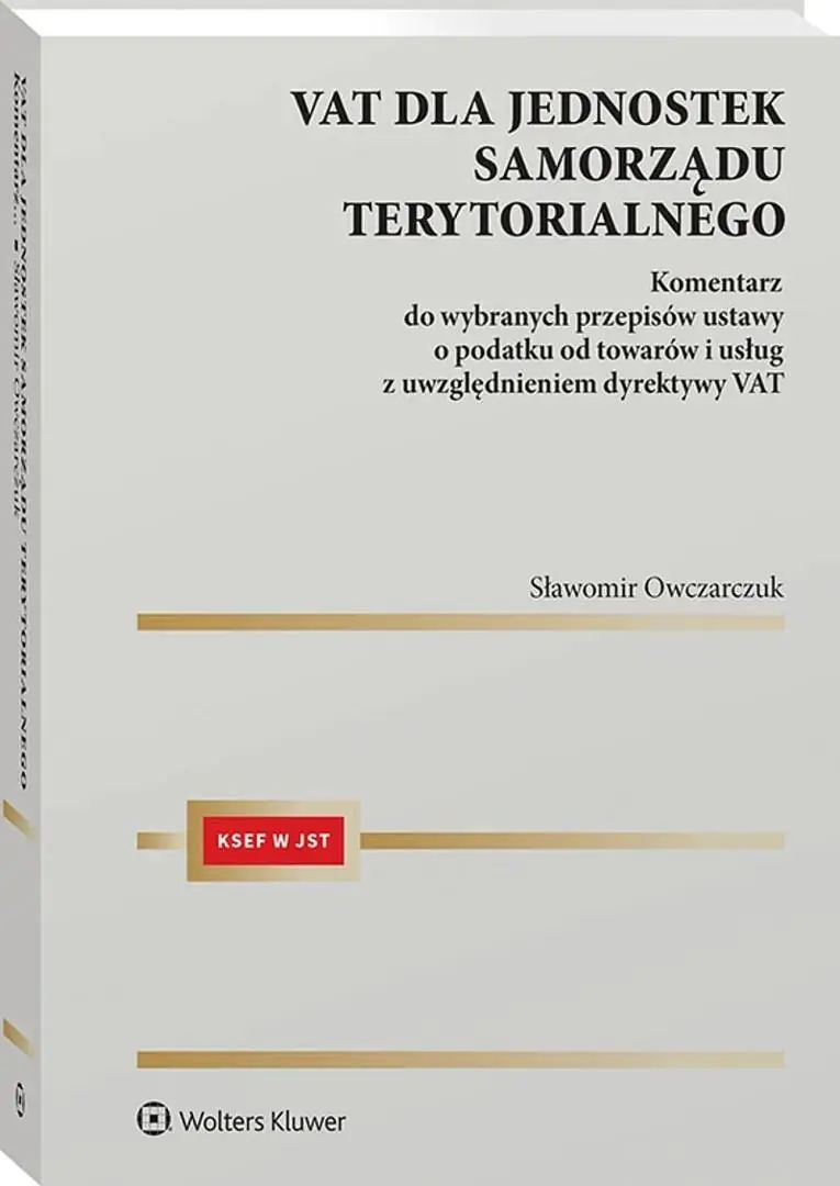 Książka - VAT dla jednostek samorządu terytorialnego Komentarz do wybranych przepisów ustawy o podatku od towa