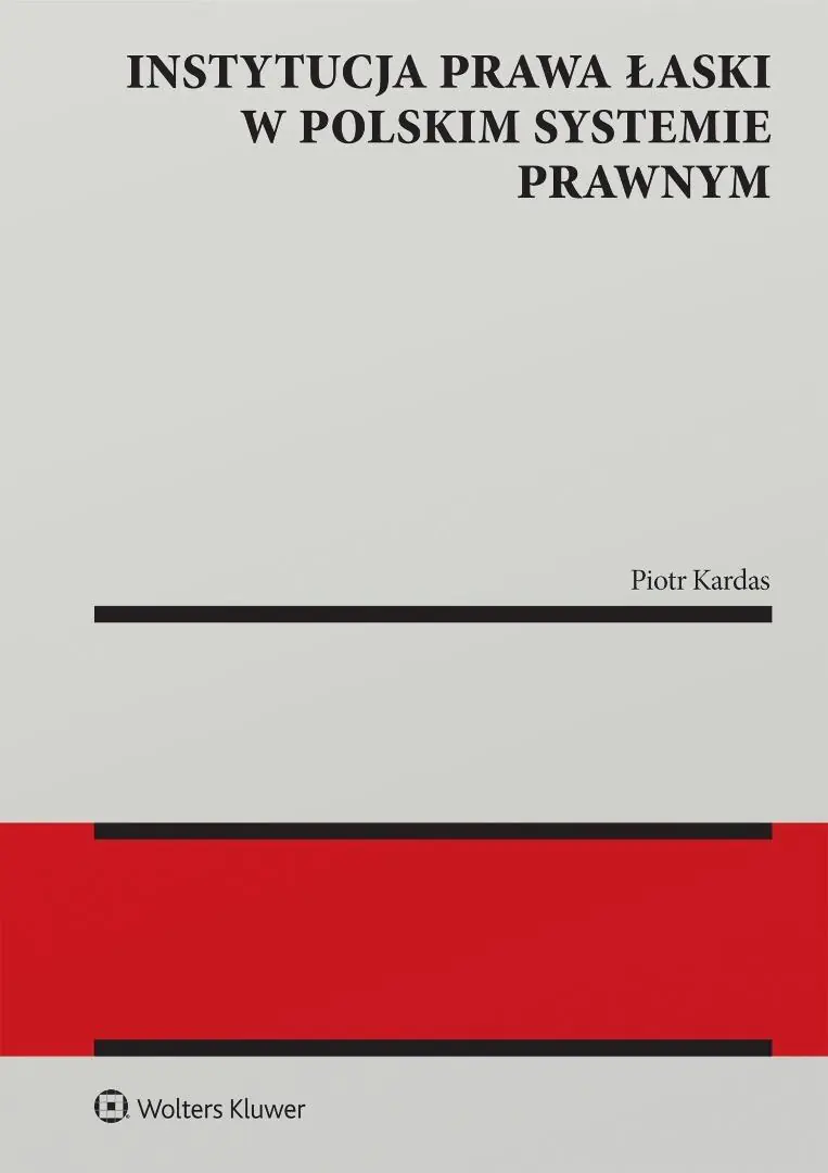Książka - Instytucja prawa łaski w polskim systemie prawnym. Zagadnienia wybrane
