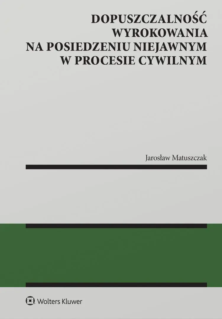 Książka - Dopuszczalność wyrokowania na posiedzeniu niejawnym w procesie cywilnym