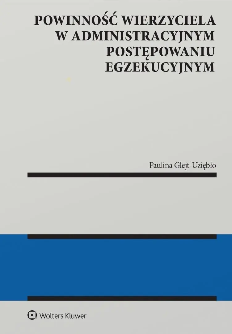 Książka - Powinność wierzyciela w administracyjnym postępowaniu egzekucyjnym