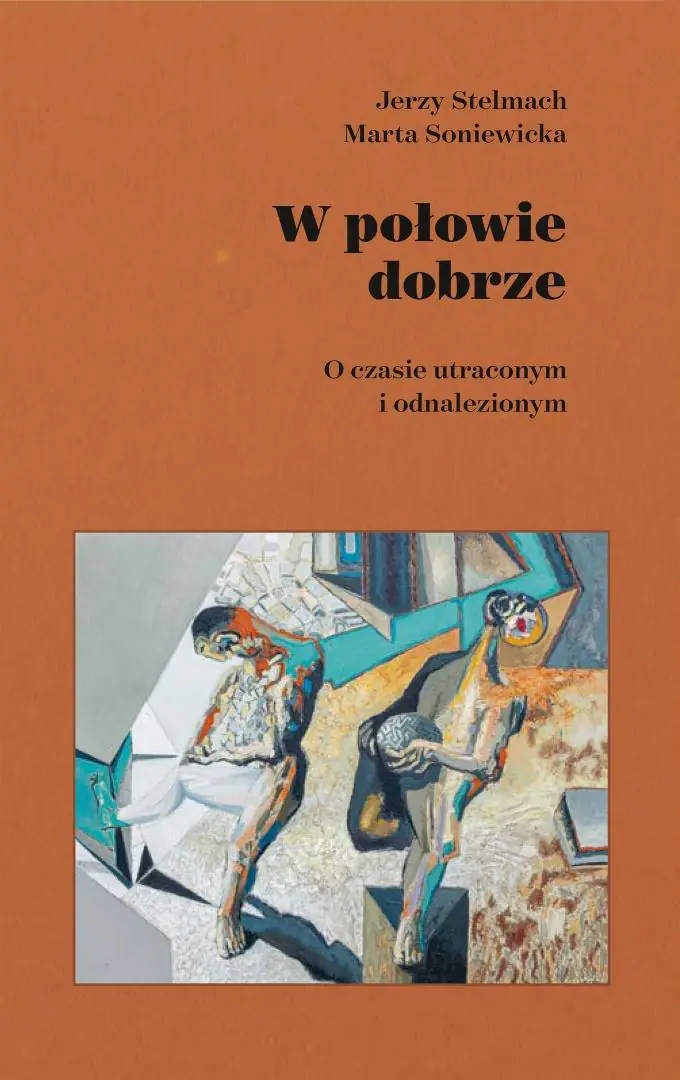 Książka - W połowie dobrze. O czasie utraconym i odnalezionym