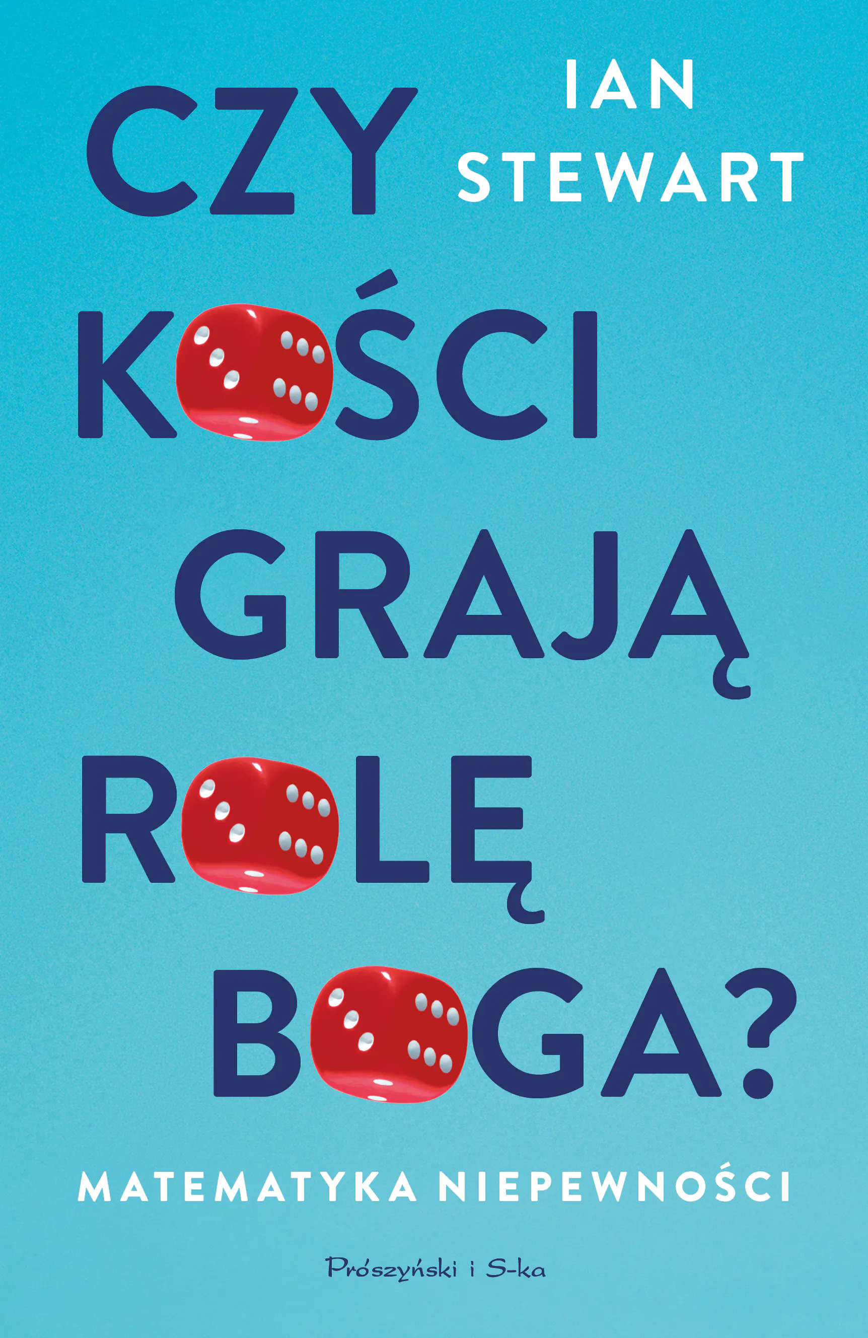 Książka - Czy kości grają rolę Boga? Matematyka niepewności