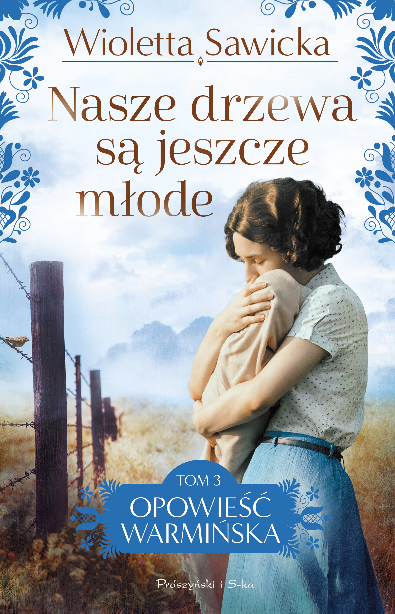 Książka - Nasze drzewa są jeszcze młode. Opowieść warmińska. Tom 3