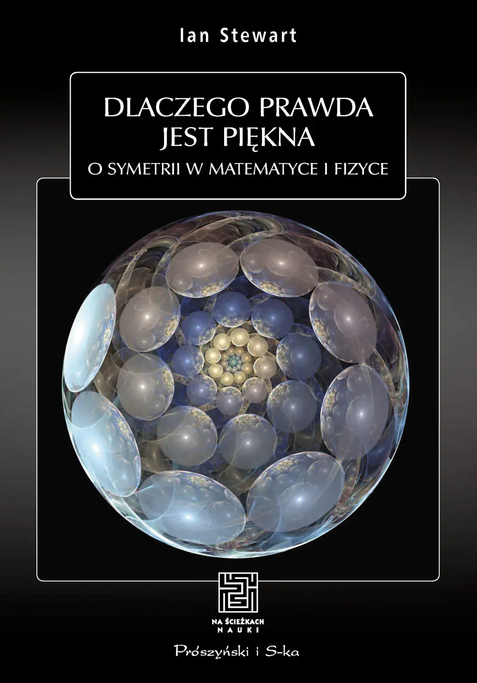 Książka - Dlaczego prawda jest piękna. O symetrii w matematyce i fizyce