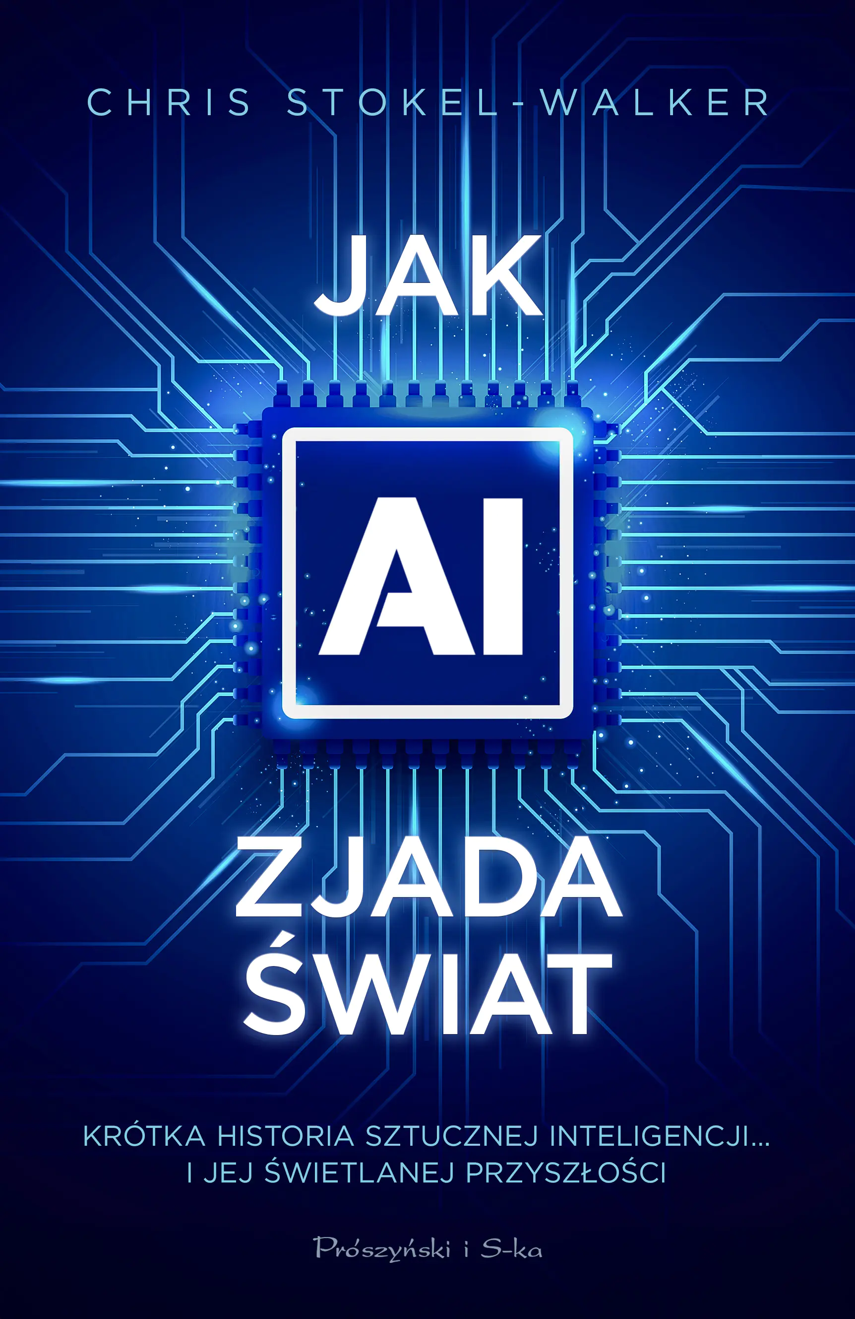 Książka - Jak AI zjada świat. Krótka historia sztucznej inteligencji&hellip; i jej świetlanej przyszłości