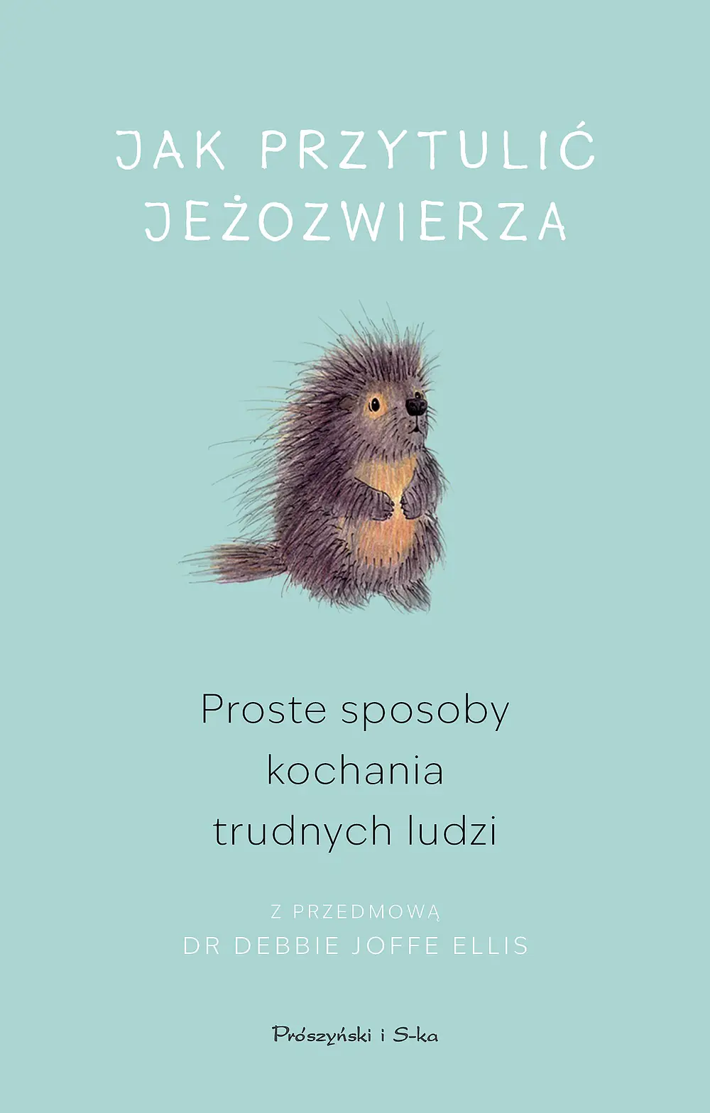 Książka - Jak przytulić jeżozwierza. Duże Litery