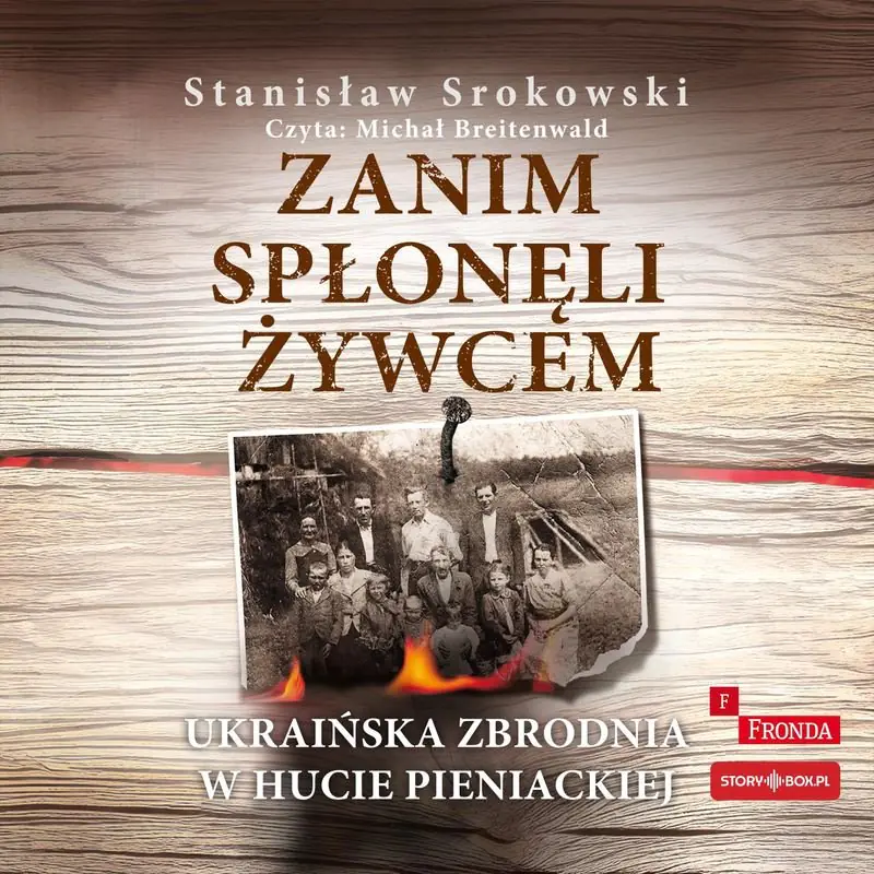 Książka - Zanim spłonęli żywcem. Ukraińska zbrodnia w Hucie Pieniackiej