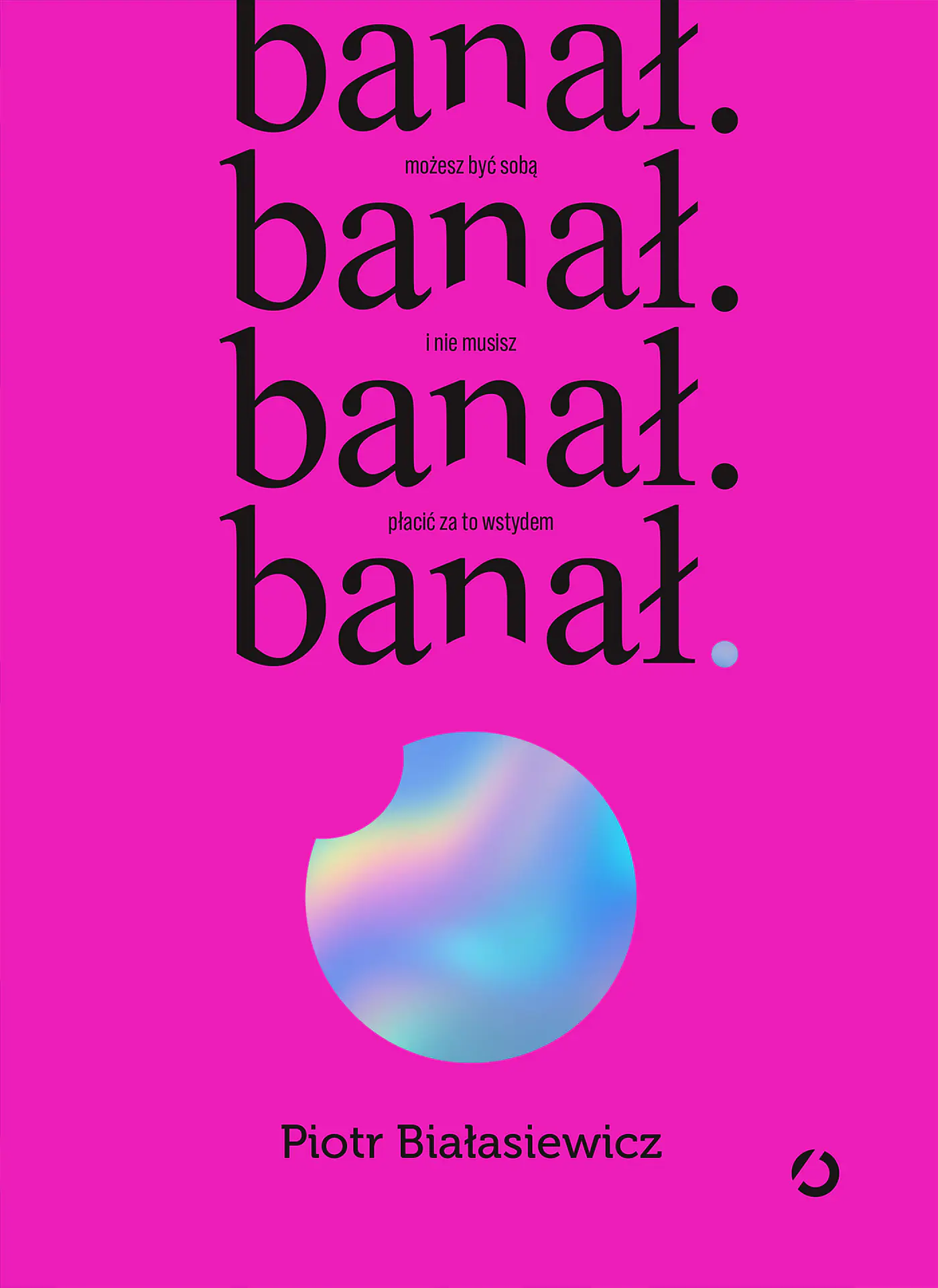 Książka - banał. możesz być sobą i nie musisz płacić za to wstydem